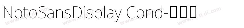 NotoSansDisplay Cond字体转换 NotoSansDisplay Cond字体转换